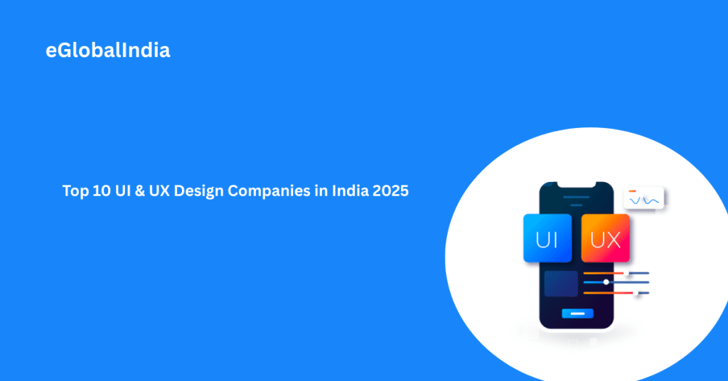 Top 10 UI & UX Design Companies in India 2025